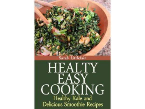 Healthy Easy Cooking: Kale & Smoothie Recipes